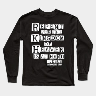 Repent for the Kingdom of Heaven is at Hand Long Sleeve T-Shirt